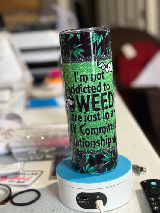 Im Not Addicted to Weed 20oz tumbler
